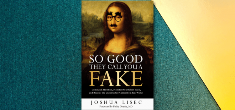 So Good They Call You a Fake: A Game-Changing Book for Business Owners