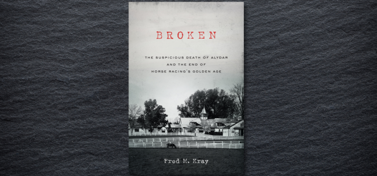 Broken: The Enigmatic Death of Alydar and the Dark Secrets of Horse Racing