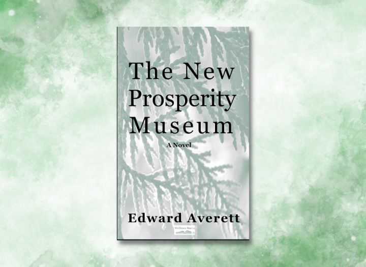 Edward Averett’s “The New Prosperity Museum”: A Journey through History and Magical Realism