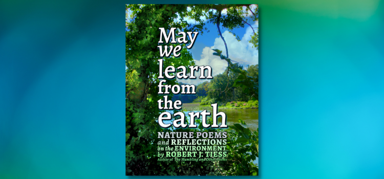 May We Learn from the Earth: A Captivating Blend of Nature Poetry and Environmental Insights