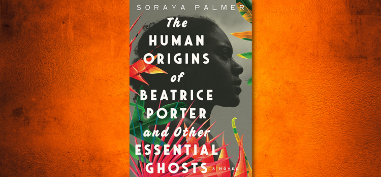 Weaving Tales of Resilience: Exploring “The Human Origins of Beatrice Porter and Other Essential Ghosts”