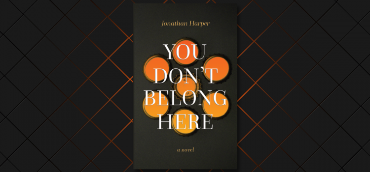 Jonathan Harper’s “You Don’t Belong Here”: A Captivating Exploration of Identity and Belonging