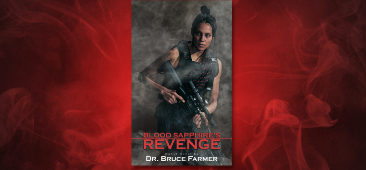 From ER to the Page: Dr. Bruce Farmer’s Debut Thriller, Blood Sapphire’s Revenge